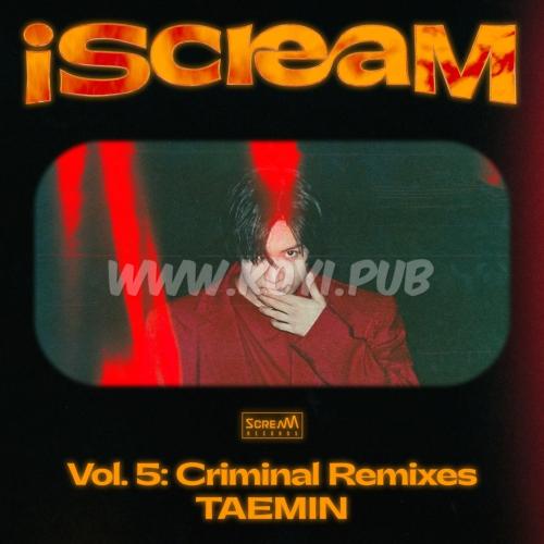 泰民(SHINee) – iScreaM Vol.5 : Criminal Remixes[FLAC/MP3]