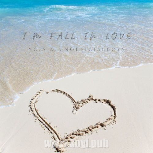 NC.A、unofficialboyy – I′m fall in love[320K/MP3]