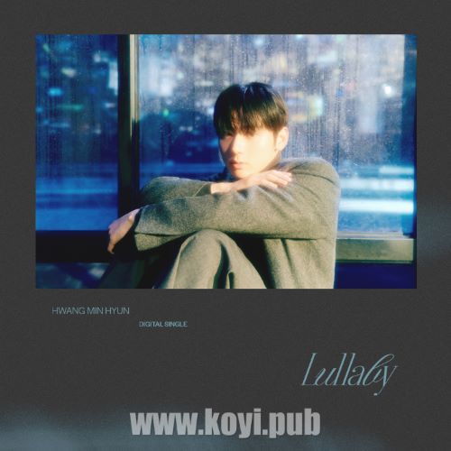 黄旼炫 – HWANG MIN HYUN DIGITAL SINGLE ‘Lullaby'[FLAC/MP3]