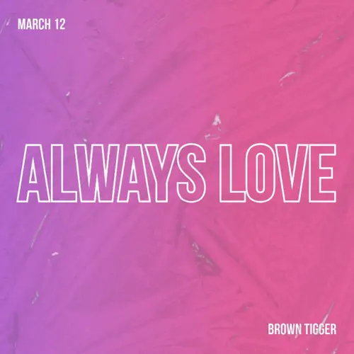 March 12, Brown Tigger – Always Love[320K/MP3]